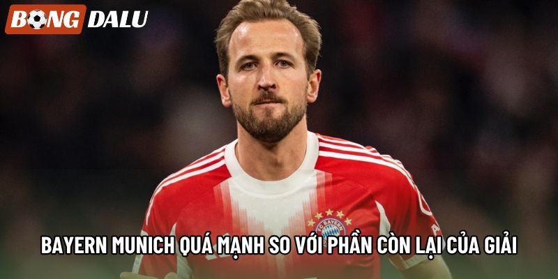 Bayern Munich quá mạnh so với phần còn lại của giải Bayern Munich quá mạnh so với phần còn lại của giải
