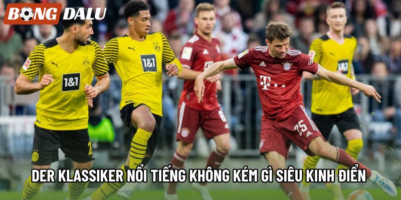 Der Klassiker nổi tiếng không kém gì siêu kinh điển Der Klassiker nổi tiếng không kém gì siêu kinh điển
