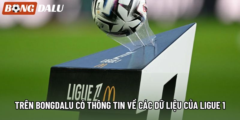 Trên bongdalu có thông tin về các dữ liệu của Ligue 1 Trên bongdalu có thông tin về các dữ liệu của Ligue 1